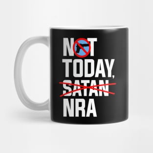 Not Today NRA, Anti NRA Gun Control Protest Mug